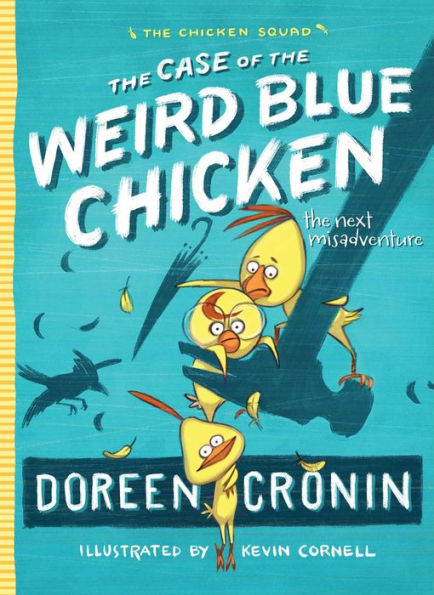 The Case of Weird Blue Chicken: Next Misadventure (Chicken Squad Series #2)