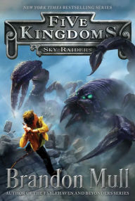 Title: Sky Raiders (Five Kingdoms Series #1), Author: Brandon Mull