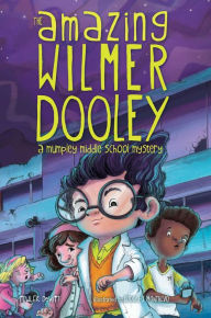 Title: The Amazing Wilmer Dooley: A Mumpley Middle School Mystery, Author: Fowler DeWitt