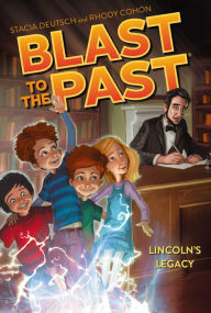 Title: Lincoln's Legacy (Blast to the Past Series #1), Author: Stacia Deutsch