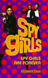 Title: Spy Girls Are Forever, Author: Elizabeth Cage