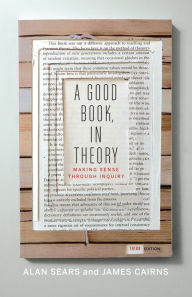 Title: A Good Book, In Theory: Making Sense Through Inquiry, Third Edition, Author: Alan Sears