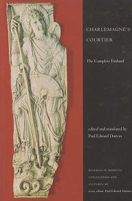 Title: Charlemagne's Courtier: The Complete Einhard / Edition 2, Author: Paul Edward Dutton