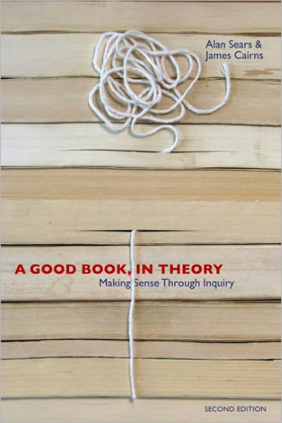 A Good Book, in Theory - 2nd Edition: Making Sense Through Inquire / Edition 2