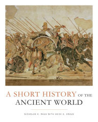 Title: A Short History of the Ancient World, Author: Nicholas K. Rauh