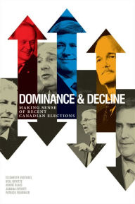 Title: Dominance and Decline: Making Sense of Recent Canadian Elections, Author: Elisabeth Gidengil