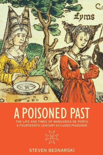 a Poisoned Past: The Life and Times of Margarida de Portu, Fourteenth-Century Accused Poisoner