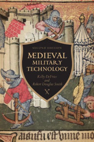 Title: Medieval Military Technology, Second Edition / Edition 2, Author: Kelly Robert DeVries