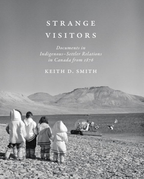 Strange Visitors: Documents in Indigenous-Settler Relations in Canada from 1876