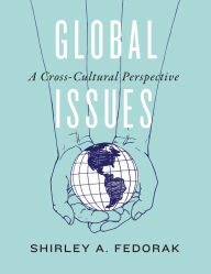 Title: Global Issues: A Cross-Cultural Perspective, Author: Shirley A. Fedorak