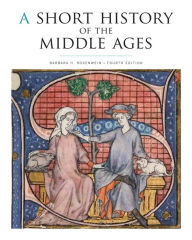 Title: A Short History of the Middle Ages, Fourth Edition / Edition 4, Author: Barbara H. Rosenwein