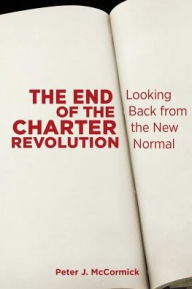 Title: The End of the Charter Revolution: Looking Back from the New Normal, Author: Peter J. McCormick