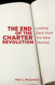 Title: The End of the Charter Revolution: Looking Back from the New Normal, Author: Peter J. McCormick