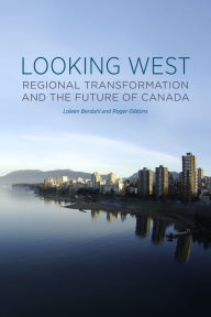 Title: Looking West: Regional Transformation and the Future of Canada, Author: Loleen Berdahl