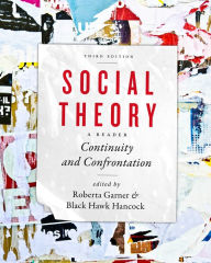 Title: Social Theory: Continuity and Confrontation: A Reader, Third Edition, Author: Roberta Garner