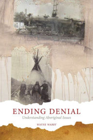 Title: Ending Denial: Understanding Aboriginal Issues, Author: Wayne Warry