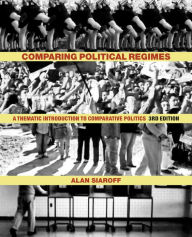 Title: Comparing Political Regimes: A Thematic Introduction to Comparative Politics, Third Edition, Author: Alan Siaroff