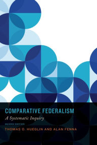 Title: Comparative Federalism: A Systematic Inquiry, Second Edition / Edition 2, Author: Thomas O. Hueglin