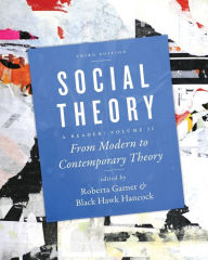 Title: Social Theory, Volume II: From Modern to Contemporary Theory, Third Edition / Edition 3, Author: Roberta Garner