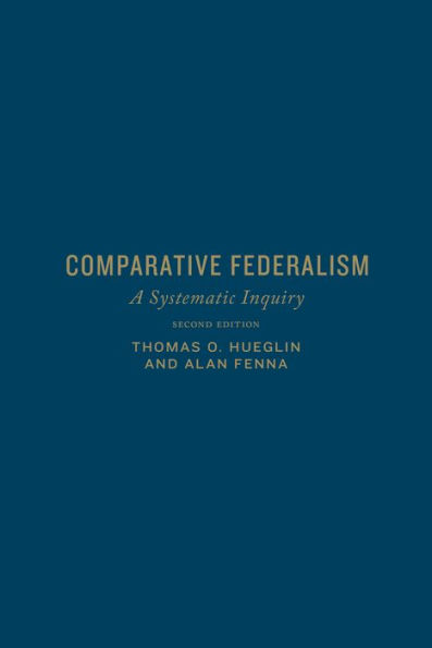 Comparative Federalism: A Systematic Inquiry, Second Edition