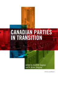 Title: Canadian Parties in Transition, Third Edition, Author: Alain G. Gagnon