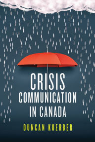 Title: Crisis Communication in Canada, Author: Duncan Koerber