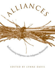 Title: Alliances: Re/Envisioning Indigenous-non-Indigenous Relationships, Author: Lynne Davis