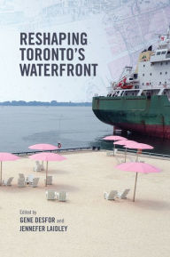 Title: Reshaping Toronto's Waterfront, Author: Gene Desfor