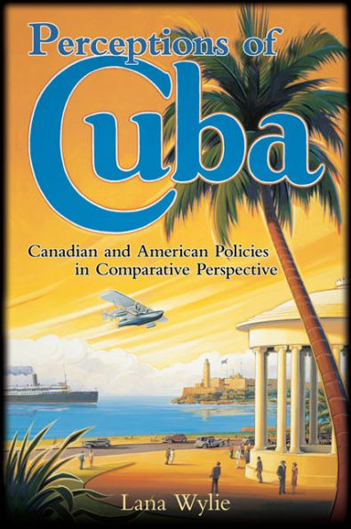 Perceptions of Cuba: Canadian and American Policies Comparative Perspective