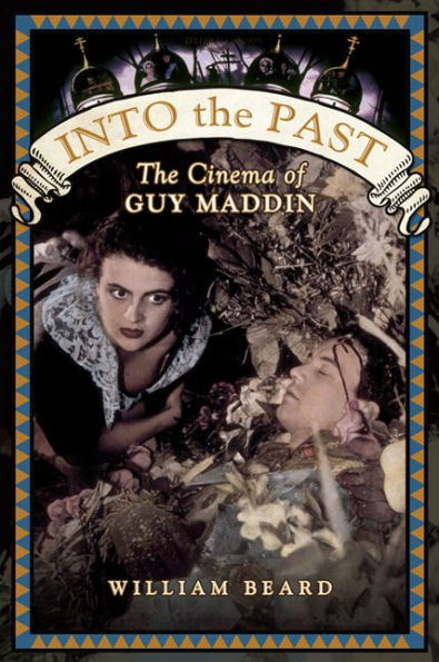 Into The Past: Cinema of Guy Maddin