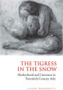 Tigress in the Snow: Motherhood and Literature in Twentieth-Century Italy
