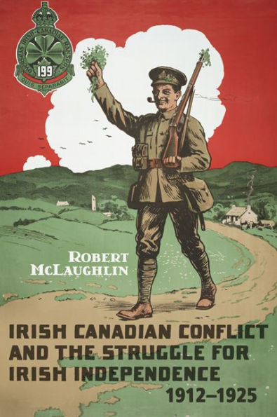 Irish Canadian Conflict and the Struggle for Independence, 1912-1925