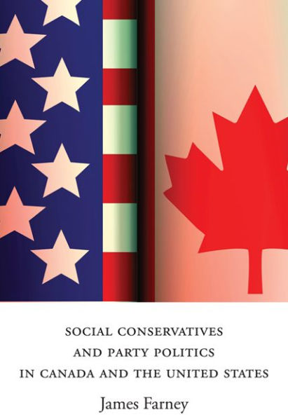 Social Conservatives and Party Politics Canada the United States