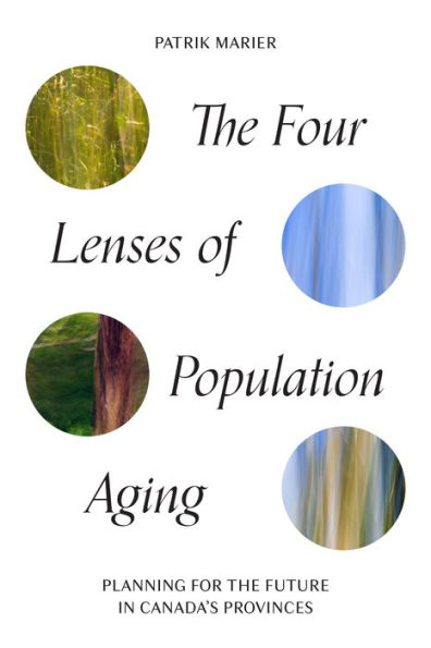 the Four Lenses of Population Aging: Planning for Future Canada's Provinces