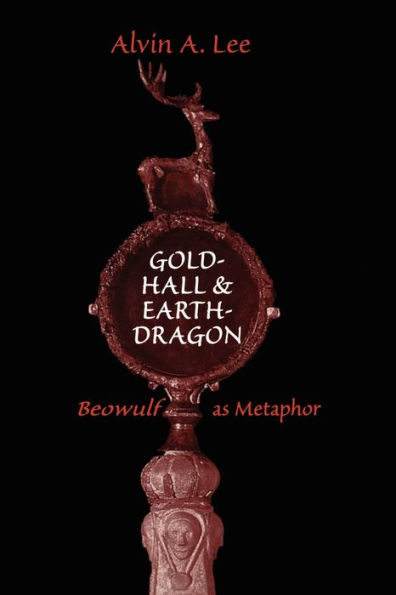 Gold-Hall and Earth-Dragon: 'Beowulf' as Metaphor