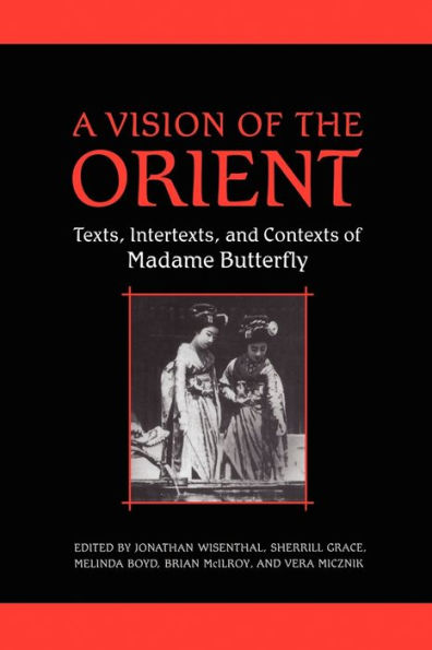 A Vision of the Orient: Texts, Intertexts, and Contexts of Madame Butterfly