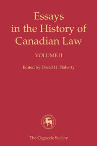 Title: Essays in the History of Canadian Law, Volume II, Author: David H. Flaherty