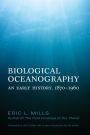 Biological Oceanography: An Early History. 1870 - 1960