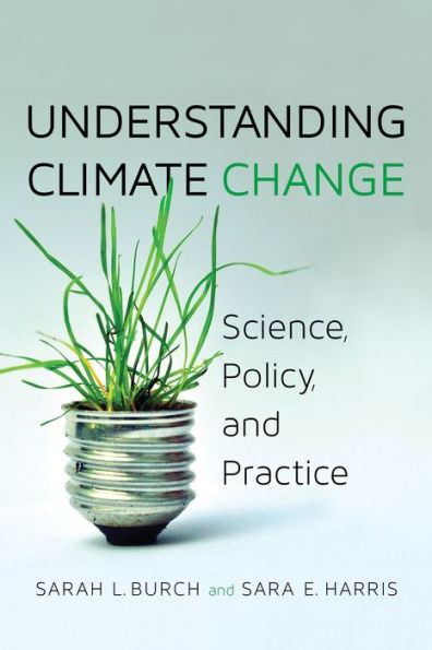 Understanding Climate Change: Science, Policy, and Practice / Edition 1