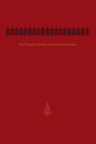 Title: The Pioneer Farmer and Backwoodsman: Volume Two, Author: Edwin C. Guillet