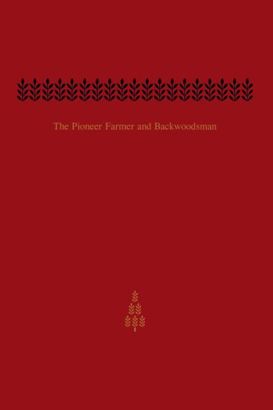 The Pioneer Farmer and Backwoodsman: Volume Two