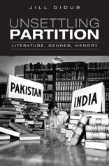 Unsettling Partition: Literature, Gender, Memory