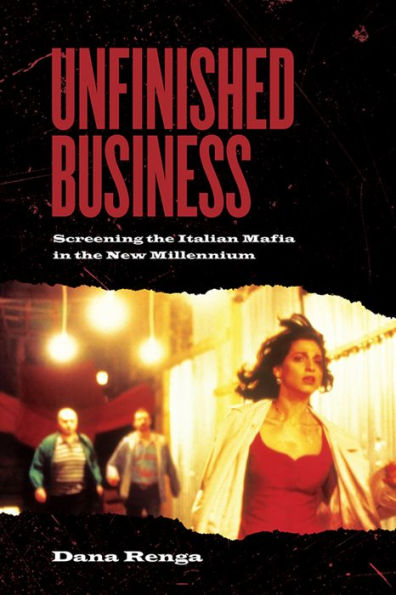 Unfinished Business: Screening the Italian Mafia in the New Millennium / Edition 1