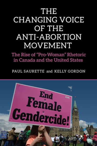 the Changing Voice of Anti-Abortion Movement: Rise "Pro-Woman" Rhetoric Canada and United States