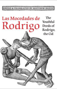 Title: Las Mocedades de Rodrigo: The Youthful Deeds of Rodrigo, the Cid, Author: University of Toronto Press