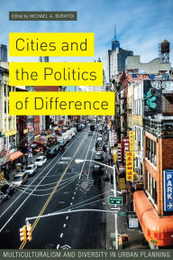 Title: Cities and the Politics of Difference: Multiculturalism and Diversity in Urban Planning, Author: Michael Burayidi