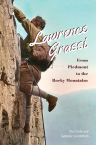 Title: Lawrence Grassi: From Piedmont to the Rocky Mountains, Author: Elio Costa