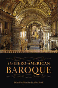 Title: The Ibero-American Baroque, Author: Beatriz de Alba-Koch