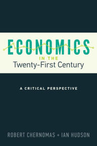 Title: Economics in the Twenty-First Century: A Critical Perspective, Author: Robert Chernomas