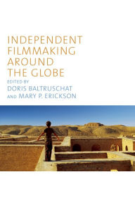 Title: Independent Filmmaking Around the Globe, Author: Doris Baltruschat